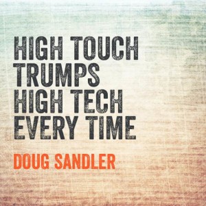 High touch trumps high tech every time