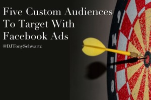 five-custom-audiences-to-target-with-facebook-ads