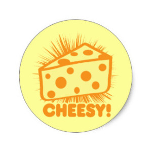 cheesy